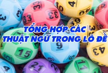 Tìm hiểu về các thuật ngữ trong lô đề cơ bản nhất